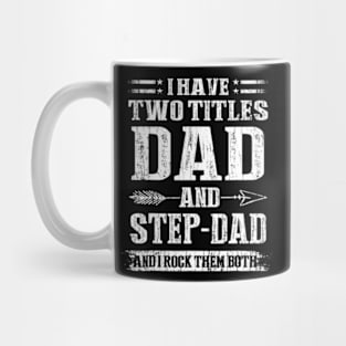 I Have Two Titles Dad And Stepdad Mug